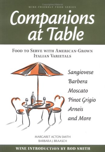 Stock image for Companions at Table: Food to Serve with American-grown Italian Varietals (Wine-friendly food series) for sale by Discover Books