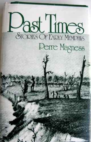 Stock image for Past Times: Stories of Early Memphis for sale by Books from the Past