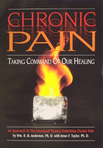 Beispielbild fr Chronic Pain: Taking Command of Our Healing! : Understanding the Emotional Trauma Underlying Chronic Pain zum Verkauf von HPB-Diamond