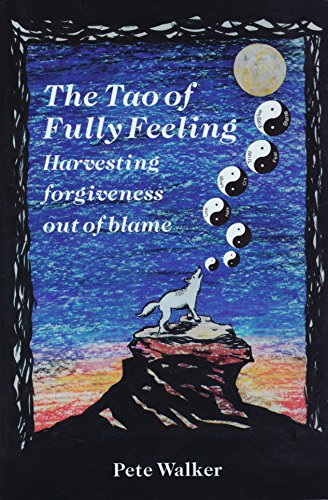 Stock image for The Tao of Fully Feeling: Harvesting Forgiveness Out of Blame for sale by ThriftBooks-Atlanta