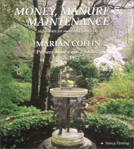 Imagen de archivo de Money, Manure & Maintenance: Ingredients for Successful Gardens of Marian Coffin Pioneer Landscape Architect 1876-1957 a la venta por WorldofBooks