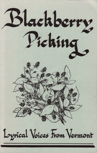 Imagen de archivo de Blackberry Picking: Lyrical Voices From Vermont a la venta por Sutton Books