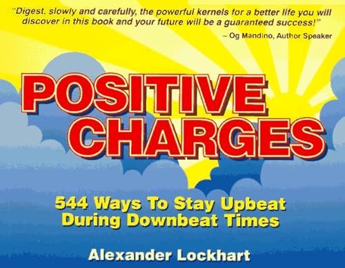 Beispielbild fr Positive Charges : 544 Ways to Stay Upbeat During Downbeat Times zum Verkauf von Better World Books