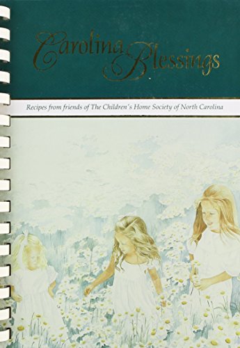 Beispielbild fr Carolina Blessings: Recipes from Friends of the Children's Home Society of North Carolina zum Verkauf von Wonder Book