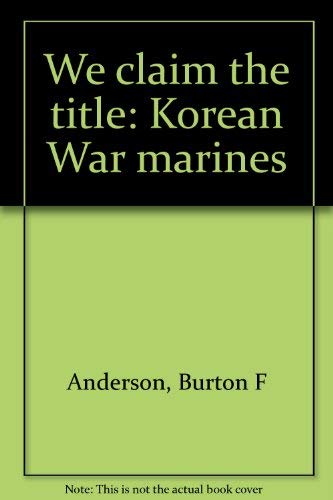 Beispielbild fr We Claim the title: Korean War Marines zum Verkauf von ThriftBooks-Dallas