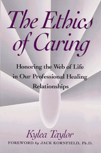Imagen de archivo de The Ethics of Caring: Honoring the Web of Life in Our Professional Healing Relationships a la venta por Goodwill of Colorado