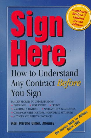 9780964316188: Sign Here: How to Understand Any Contract Before You Sign