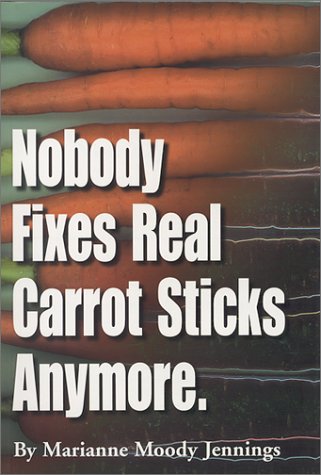 Beispielbild fr Nobody Fixes Real Carrot Sticks Anymore zum Verkauf von Bookmans