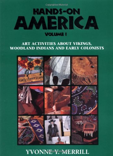 Imagen de archivo de Hands-On America Vol. 1 : Art Activities about Vikings, Woodland Indians, and Early Colonists a la venta por Better World Books