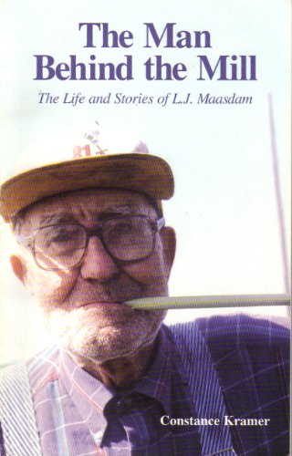 The Man Behind the Mill: The Life and Stories of L.J. Maasdam