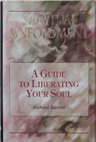 Spiritual Unfoldment: A Guide to Liberating Your Soul (9780964322608) by Barrett, Richard
