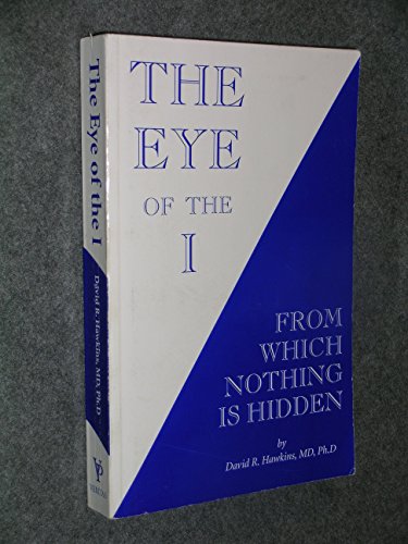 Imagen de archivo de The Eye of the I: From Which Nothing Is Hidden a la venta por Zoom Books Company