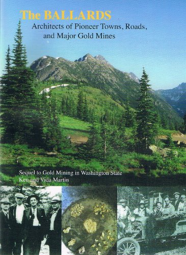 Beispielbild fr The Ballards: Architects of Pioneer Towns, Roads, and Major Gold Mines zum Verkauf von ThriftBooks-Dallas