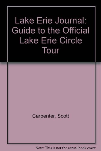 Beispielbild fr Lake Erie Journal : Guide to the Offical Lake Erie Circle Tour zum Verkauf von Better World Books Ltd