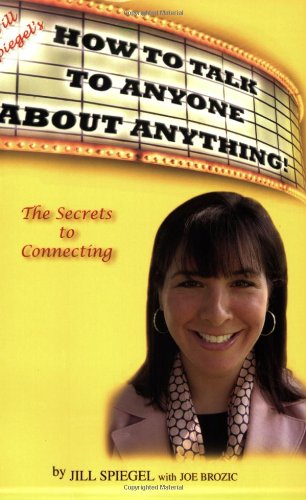 9780964332577: Jill Spiegel's How to Talk to Anyone About Anything!: The Secrets to Connecting