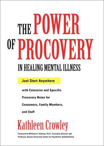 Beispielbild fr The Power of Procovery in Healing Mental Illness : Just Start Anywhere zum Verkauf von Better World Books