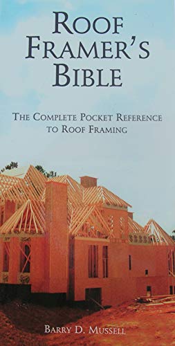 Stock image for The Roof Framer's Bible: The Complete Pocket Reference to Roof Framing for sale by GF Books, Inc.