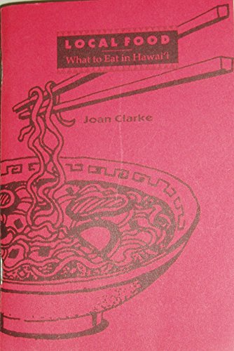 Local Food: What to Eat in Hawai'I (9780964335912) by Clarke, Joan