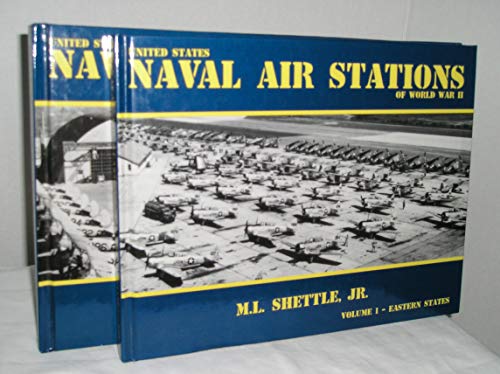 Stock image for UNITED STATES NAVAL AIR STATIONS OF WORLD WAR II VOLUME: 1 EASTERN STATES - VOLUME: 2 WESTERN STATES - 2 VOLUME SET for sale by Koster's Collectible Books