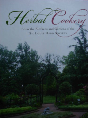 Stock image for Herbal Cookery, From the Kitchens and Gardens of the St. Louis Herb Society for sale by SecondSale