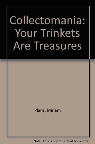 Imagen de archivo de Collectomania: Your Trinkets Are Treasures a la venta por BookHolders