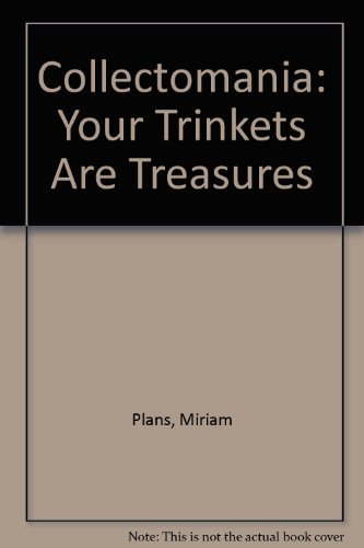 Stock image for Collectomania: Your Trinkets Are Treasures for sale by BookHolders