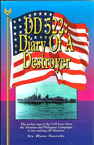 Imagen de archivo de DD 522: Diary of a destroyer : the action saga of the USS Luce from the Aleutian and Philippine campaigns to her sinking off Okinawa a la venta por ThriftBooks-Dallas