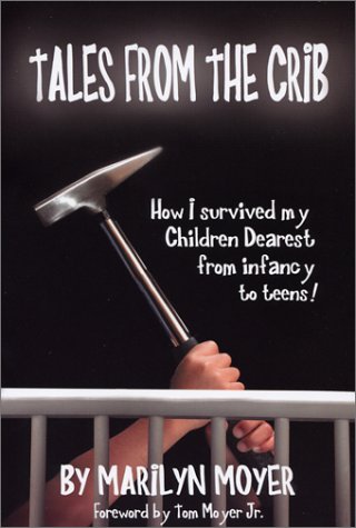Stock image for Tales from the Crib: How I Survived My Children Dearest from Infancy to Teens! for sale by Goodwill Books