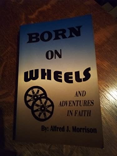 9780964342446: Born on wheels, and adventures in faith