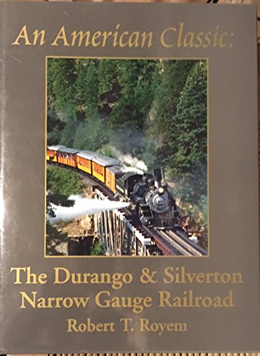 9780964343009: An American Classic: The Durango & Silverton Narrow Gauge Railroad: The Photographic Celebration of a Uniquely American Railroad