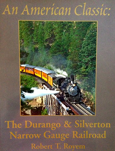 9780964343016: An American Classic, the Durango & Silverton Narrow Gauge Railroad