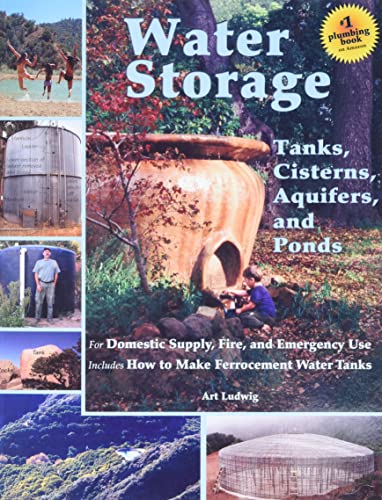 9780964343368: Water Storage: Tanks, Cisterns, Aquifers, and Ponds for Domestic Supply, Fire and Emergency Use--Includes How to Make Ferrocement Water Tanks