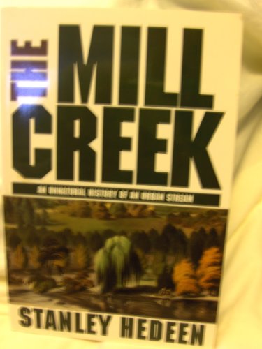 Beispielbild fr The Mill Creek: An Unnatural History of an Urban Stream zum Verkauf von HPB-Emerald