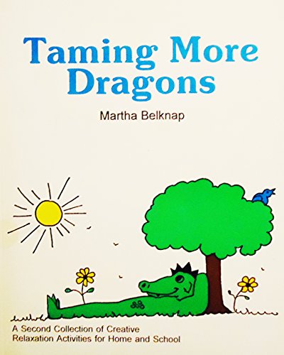 Stock image for Taming More Dragons; a Second Collection of Creative Relaxation Activities for Home and School for sale by ThriftBooks-Atlanta