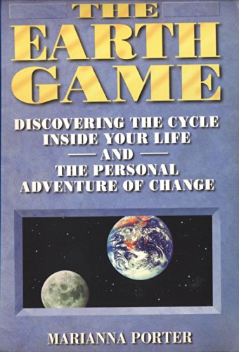 The Earth Game: Discovering the Cycle Inside Your Life and the Personal Adventure of Change