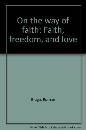 On the Way of Faith. Faith, Freedom and Love