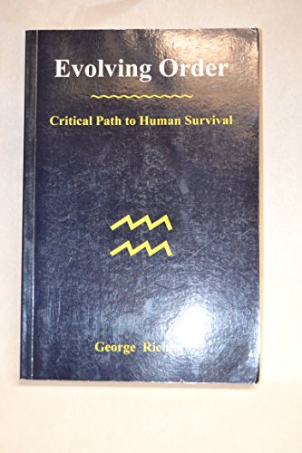 Evolving Order: Critical Path to Human Survival