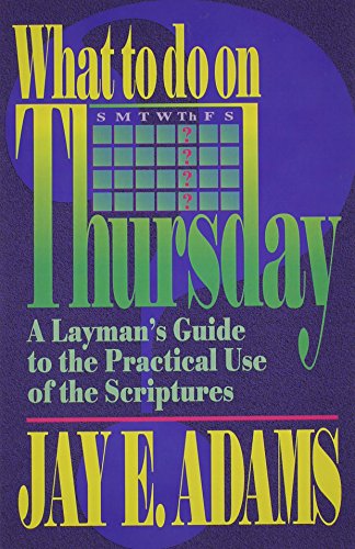 Beispielbild fr What to Do on Thursday : A Layman's Guide to the Practical Use of the Scriptures zum Verkauf von Better World Books: West