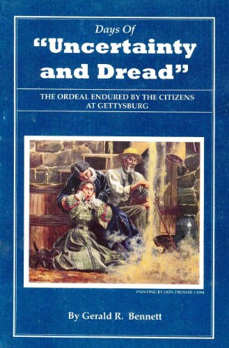 Stock image for Days of Uncertainty and Dread: The Ordeal Endured by the Citizens at Gettysburg for sale by HPB-Movies