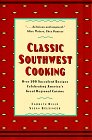 Beispielbild fr Classic Southwest Cooking : Over 200 Succulent Recipes Celebrating America's Great Regional Cuisine zum Verkauf von Better World Books