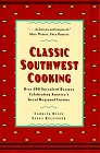 Imagen de archivo de Classic Southwest Cooking: Over 200 Succulent Recipes Celebrating America's Great Regional Cuisine a la venta por Half Price Books Inc.