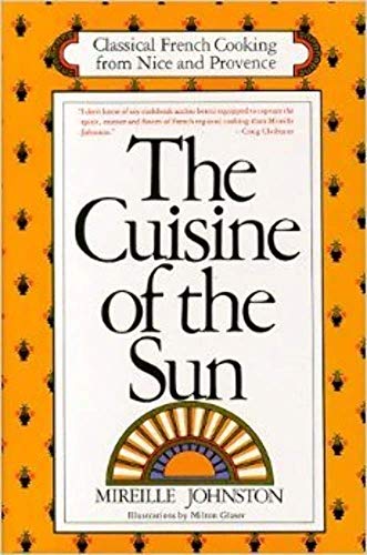 Stock image for The Cuisine of the Sun: Classical French Cooking from Nice and Provence for sale by ThriftBooks-Dallas
