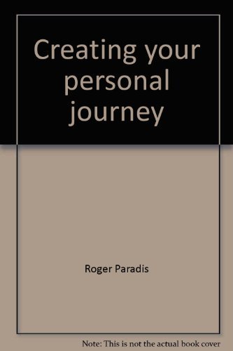 Imagen de archivo de Creating Your Personal Journey : A Primer: To Discover Who You Are and to Uncover Your True Desires a la venta por Better World Books