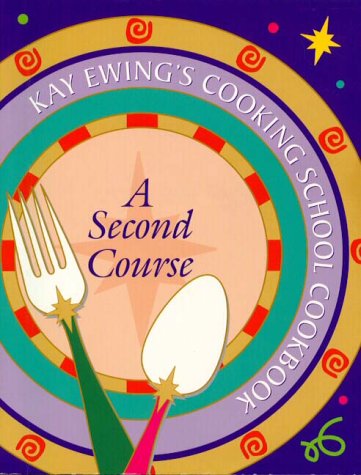 Imagen de archivo de Kay Ewing's Cooking School Cookbook.A Second Course a la venta por Louisville Book Net