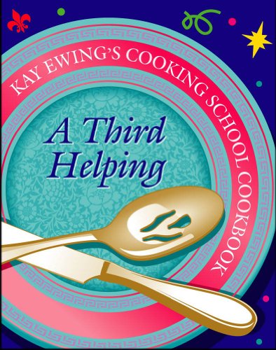 Imagen de archivo de Kay Ewing's Cooking School Cookbook-- A Third Helping: a la venta por Book Deals