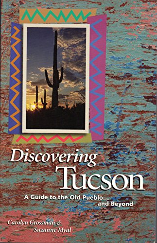 Beispielbild fr Discovering Tucson : A Guide to the Old Pueblo.& Beyond zum Verkauf von Better World Books