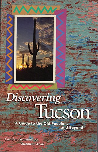 Stock image for Discovering Tucson : A Guide to the Old Pueblo.& Beyond for sale by Better World Books