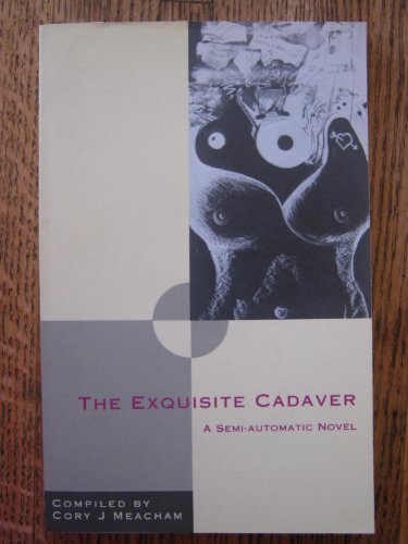 Stock image for The Exquisite Cadaver: A Semi-Automatic Novel for sale by All-Ways Fiction