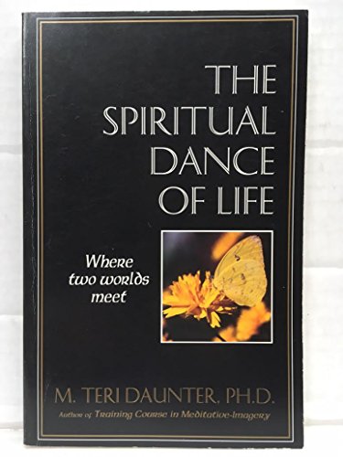 Imagen de archivo de The Spiritual Dance of Life - Where Two Worlds Meet a la venta por POQUETTE'S BOOKS