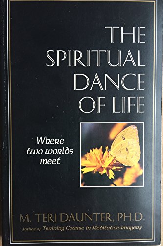 Imagen de archivo de The Spiritual Dance of Life: Where Two Worlds Meet a la venta por SecondSale